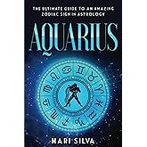 Aquarius: The Ultimate Guide to an Amazing Zodiac Sign in Astrology