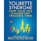Tourette Syndrome: Stop Your Tics by Learning What Triggers Them