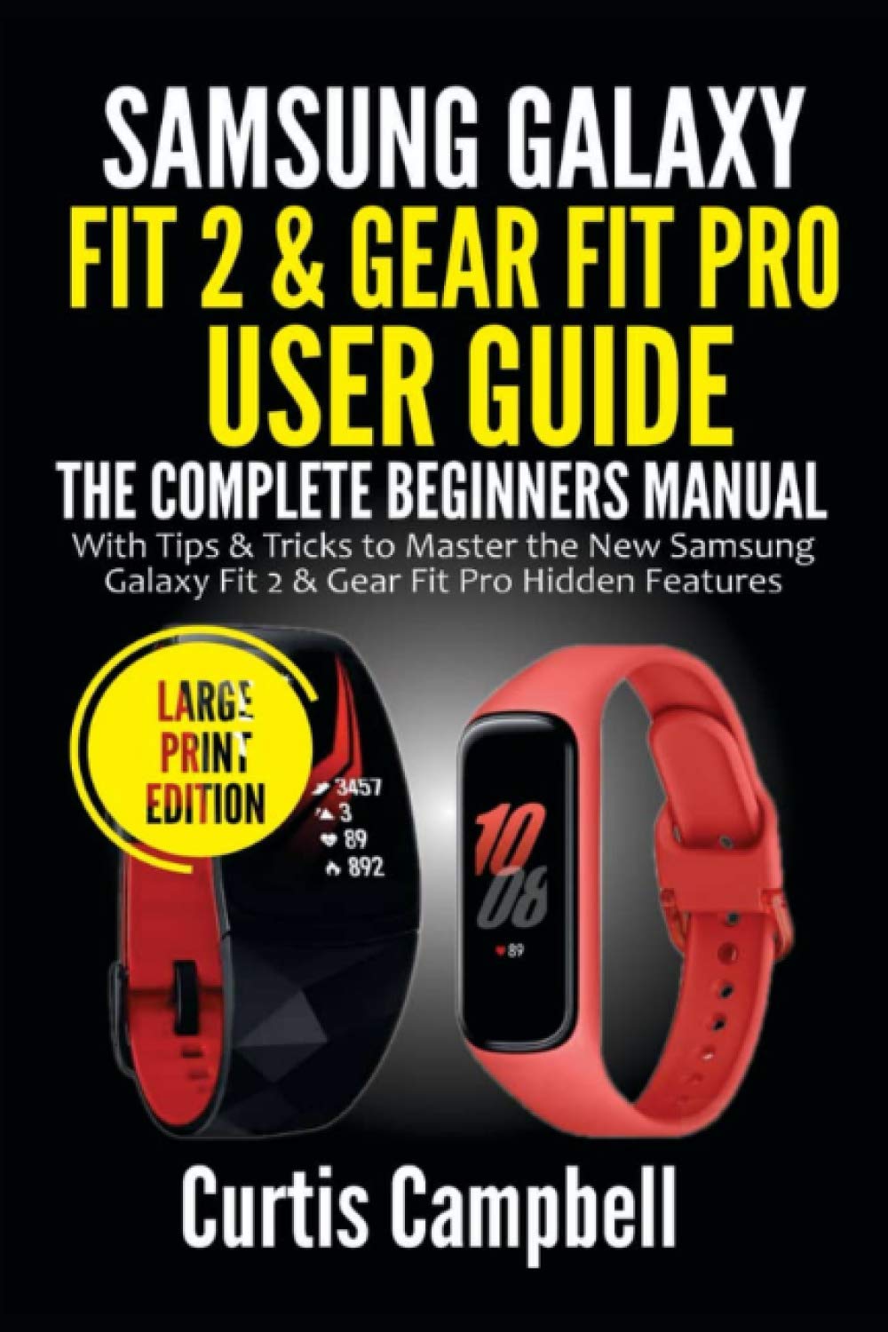 Samsung Galaxy Fit 2 \u0026 Gear Fit Pro User Guide: The Complete Beginners  Manual with Tips \u0026 Tricks to Master the New Samsung Galaxy Fit 2 \u0026 Gear Fit  Pro Hidden Features (