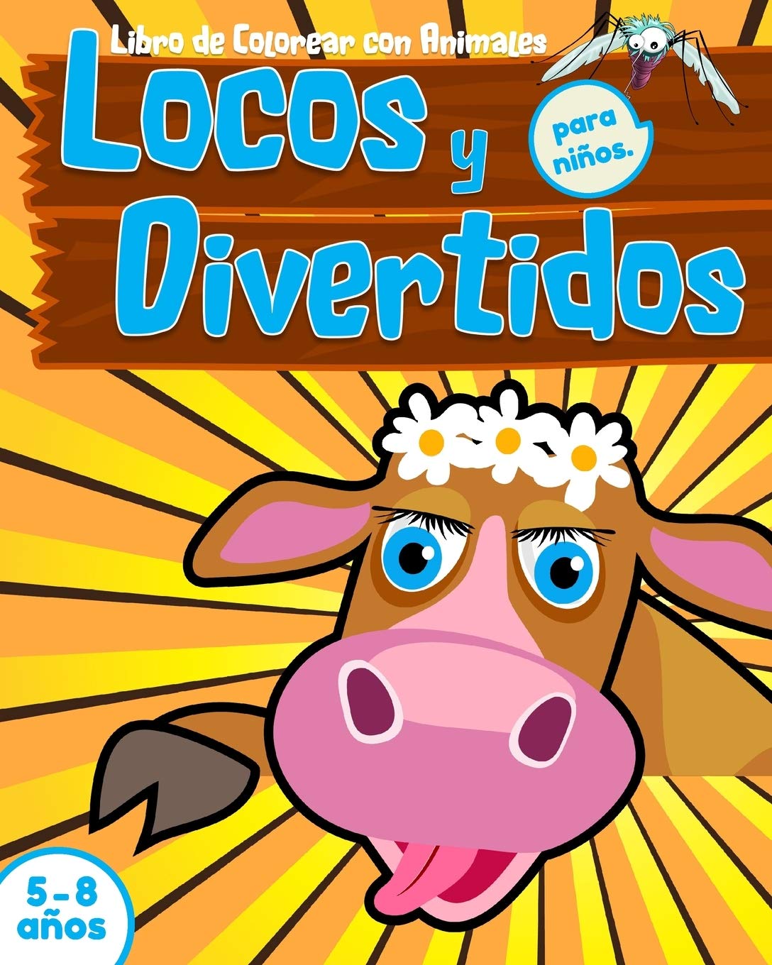 Libro De Colorear Con Animales Locos Y Divertidos Para Ninos Libro De Actividades Para Ninos Y Ninas De 5 A 8 Anos Con Paginas Para Colorear De Con Actividades Divertidas Spanish