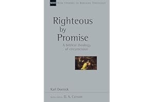 Righteous by Promise: A Biblical Theology of Circumcision (New Studies in Biblical Theology Book 45)