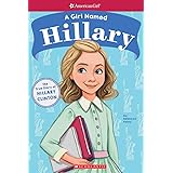 A Girl Named Hillary: The True Story of Hillary Clinton (American Girl: A Girl Named)