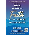Faith Still Moves Mountains: Miraculous Stories of the Healing Power of Prayer