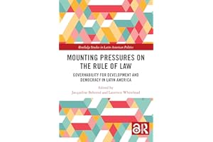Mounting Pressures on the Rule of Law: Governability for Development and Democracy in Latin America (Routledge Studies in Lat