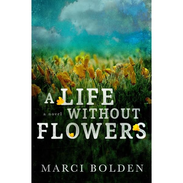 A Life Without Flowers by Marci Bolden (A Life Without #2) – Sandy's Book a Day Blog