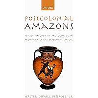 Postcolonial Amazons: Female Masculinity and Courage in Ancient Greek and Sanskrit Literature book cover
