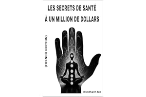 Les Secrets de Santé à un Million de Dollars: French Edition (Santé holistique)