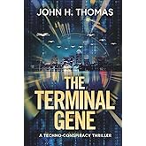 The Terminal Gene: A Techno-Conspiracy Thriller