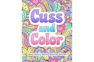 Swear Word Coloring Book for Women: Cuss and Color: Funny Offensive Cursing, Easy Mandalas, Flowers and No Bleed Profanity Patterns for Hilarious, ... (Swear Word Coloring Books for Women)