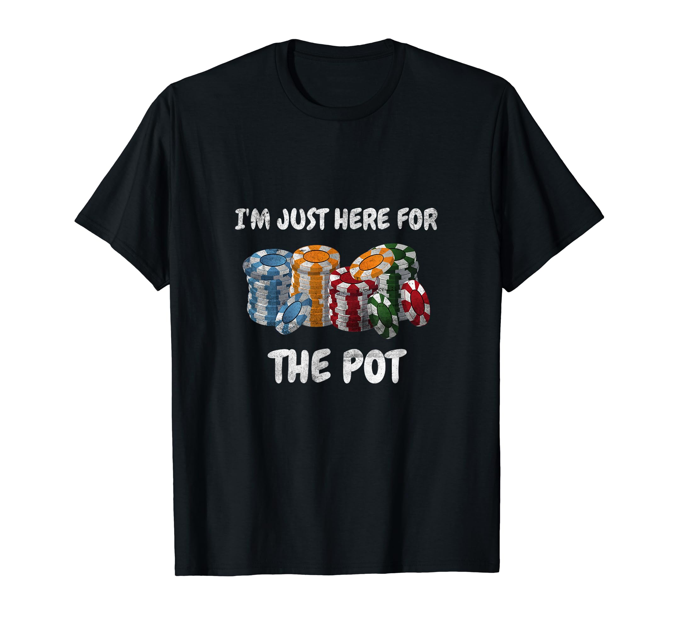 Funny Poker Playing I'm Just Here For The Pot Design Poker T-Shirt