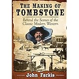 The Making of Tombstone: Behind the Scenes of the Classic Modern Western