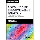 Fixed Income Relative Value Analysis + Website: A Practitioner's Guide to the Theory, Tools, and Trades (The Wiley Finance Se