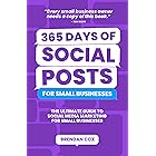 365 Days of Social Posts for Small Businesses: The Ultimate Guide to Social Media Marketing for Small Businesses