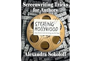 Screenwriting Tricks for Authors (and Screenwriters!): STEALING HOLLYWOOD: Story structure secrets for writing your BEST book