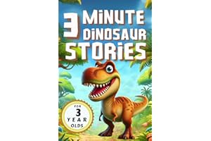 3 Minute Dinosaur Stories for 3 Year Olds: 35 Colorful Short Bedtime Stories for Kids with Educational and Instructive Morals