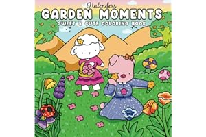 Garden Moments: Coloring Book For Teens and Adults Featuring Super Cute little Animals in Cozy Garden, Beautiful Flowers, and Charming Outdoor ... Relief (Cozy Moments & Places Coloring)