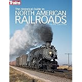 The Historical Guide to North American Railroads, 3rd Edition (Trains Books)