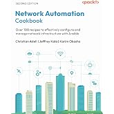 Network Automation Cookbook: Over 100 recipes to effectively configure and manage network infrastructure with Ansible