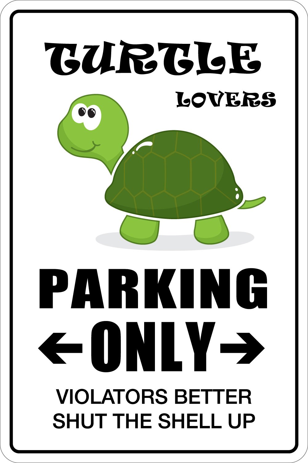 Turtle Lovers Parking Only 8" x 12" Novelty Sign NS 161