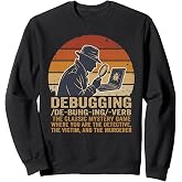 Programmer Debugging Definition Funny Coder Joke Sweatshirt