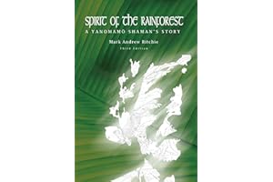 Spirit of the Rainforest, 3rd Edition: A Yanomam Shaman's Story