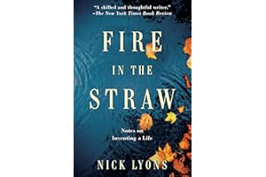 Fire in the Straw: Notes on Inventing a Life