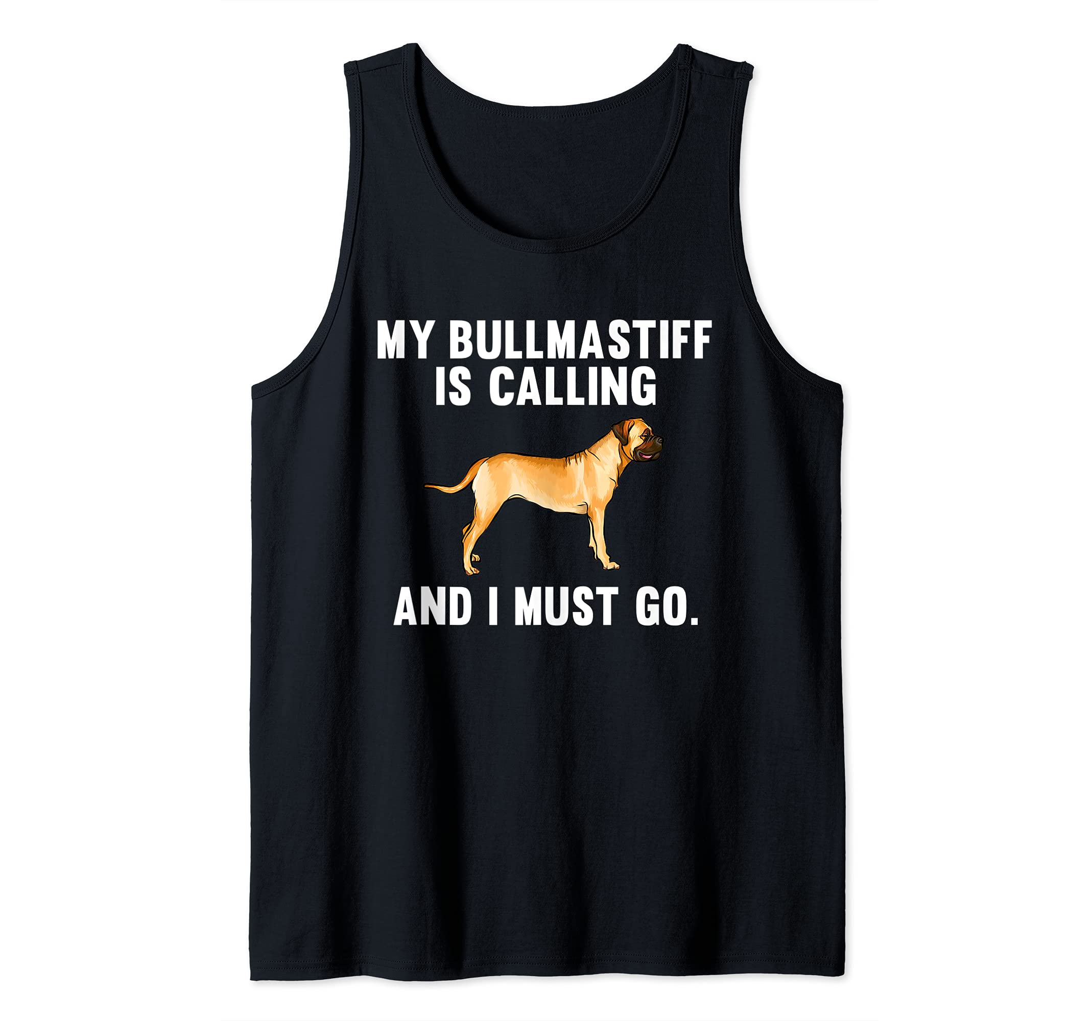 Funny My Bullmastiff Is Calling And I Must Go Dog Tank Top