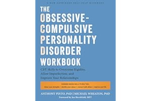 The Obsessive-Compulsive Personality Disorder Workbook: CBT Skills to Overcome Rigidity, Allow Imperfection, and Improve Your