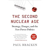 The Second Nuclear Age: Strategy, Danger, and the New Power Politics