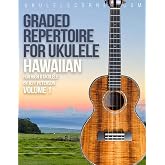 Graded Hawaiian Repertoire for Ukulele: For high G Ukulele (Graded Repertoire for Ukulele)