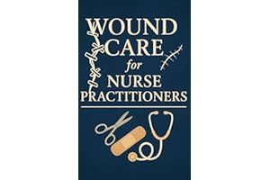 WOUND CARE FOR NURSE PRACTITIONERS