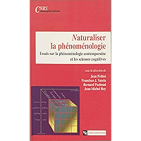 Naturaliser la phénoménologie: Essais sur la phénoménologie contemporaine et les sciences cognitives (French Edition) book cover Naturaliser la phénoménologie: Essais sur la phénoménologie contemporaine et les sciences cognitives (French Edition) book cover