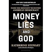 Money, Lies, and God: Inside the Movement to Destroy American Democracy