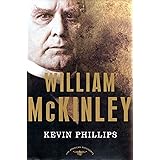 William McKinley: The American Presidents Series: The 25th President, 1897-1901