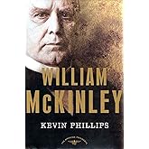 William McKinley: The American Presidents Series: The 25th President, 1897-1901