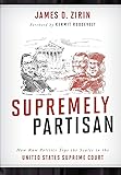 Supremely Partisan: How Raw Politics Tips the Scales in the United States Supreme Court