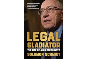 Legal Gladiator: The Life of Alan Dershowitz