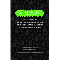 Aeschylus I: The Persians, The Seven Against Thebes, The Suppliant Maidens, Prometheus Bound (The Complete Greek… book cover