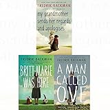 Fredrik Backman 3 Books Collection Bundle (A Man Called Ove, My Grandmother Sends Her Regards and Apologises, Britt-Marie Was