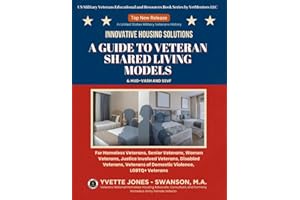 Innovative Housing Solutions: A Guide to Veteran Shared Living Models: A Guide to Veteran Shared Living Models (VSLM) (US Military Veterans Educational and Resources Book Series)