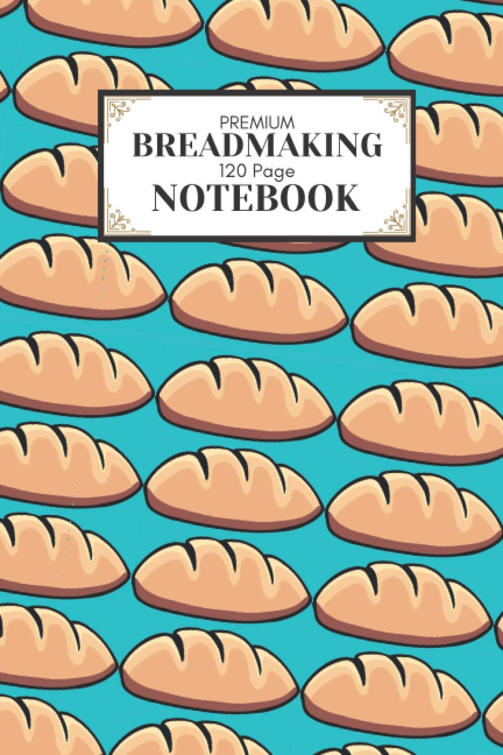 Premium Breadmaking 120 Page Notebook: Breadmaking Notebook Wide Ruled Lined Recipe Journal for Students and Adults