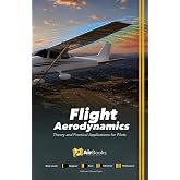 Flight Aerodynamics: Theory and Practical Applications for Pilots. Premium Full-Color Edition