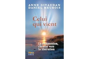 Celui qui vient: Le chemin de l’ultime compassion (French Edition)