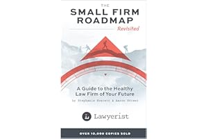 The Small Firm Roadmap Revisited : A Guide to the Healthy Law Firm of Your Future