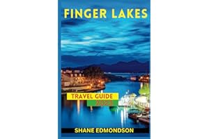 Finger Lakes Travel Guide 2023: Soothing lakes, Charming Towns, and World-class wines sweep you away on a journey you'll never forget With Photos, ... locations, and Interesting Itineraries.