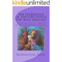 THE EXPERIENCE OF THEATER DANCE FOR *Belly Dancers* book cover