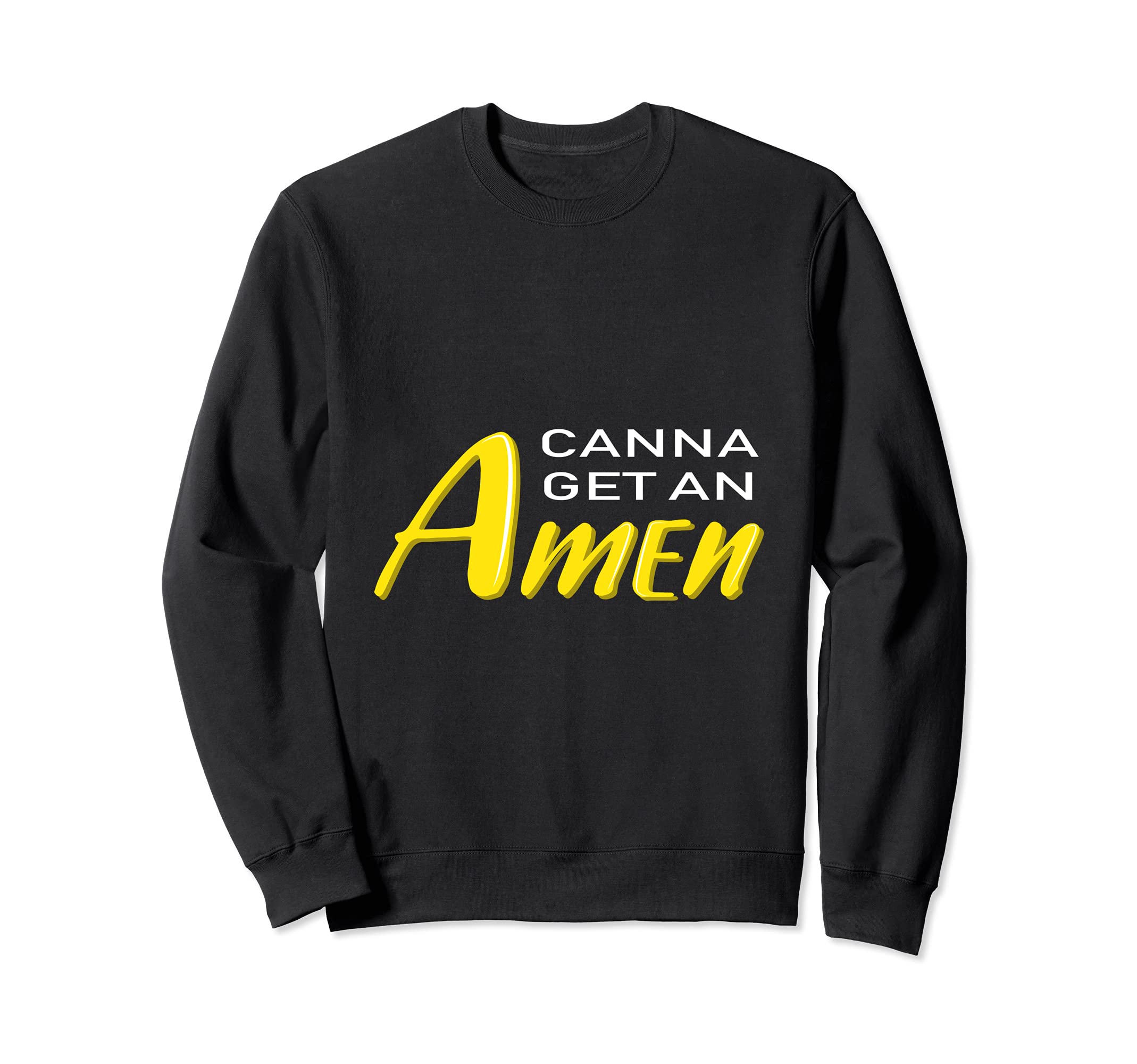 Canna Get An Amen Smoker or Stoner Sweatshirt