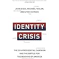 Identity Crisis: The 2016 Presidential Campaign and the Battle for the Meaning of America