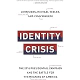Identity Crisis: The 2016 Presidential Campaign and the Battle for the Meaning of America