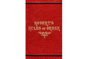 Robert's Rules of Order: The Original 1876 1st Edition of The Classic Parliamentary Procedure Manual! (Annotated)